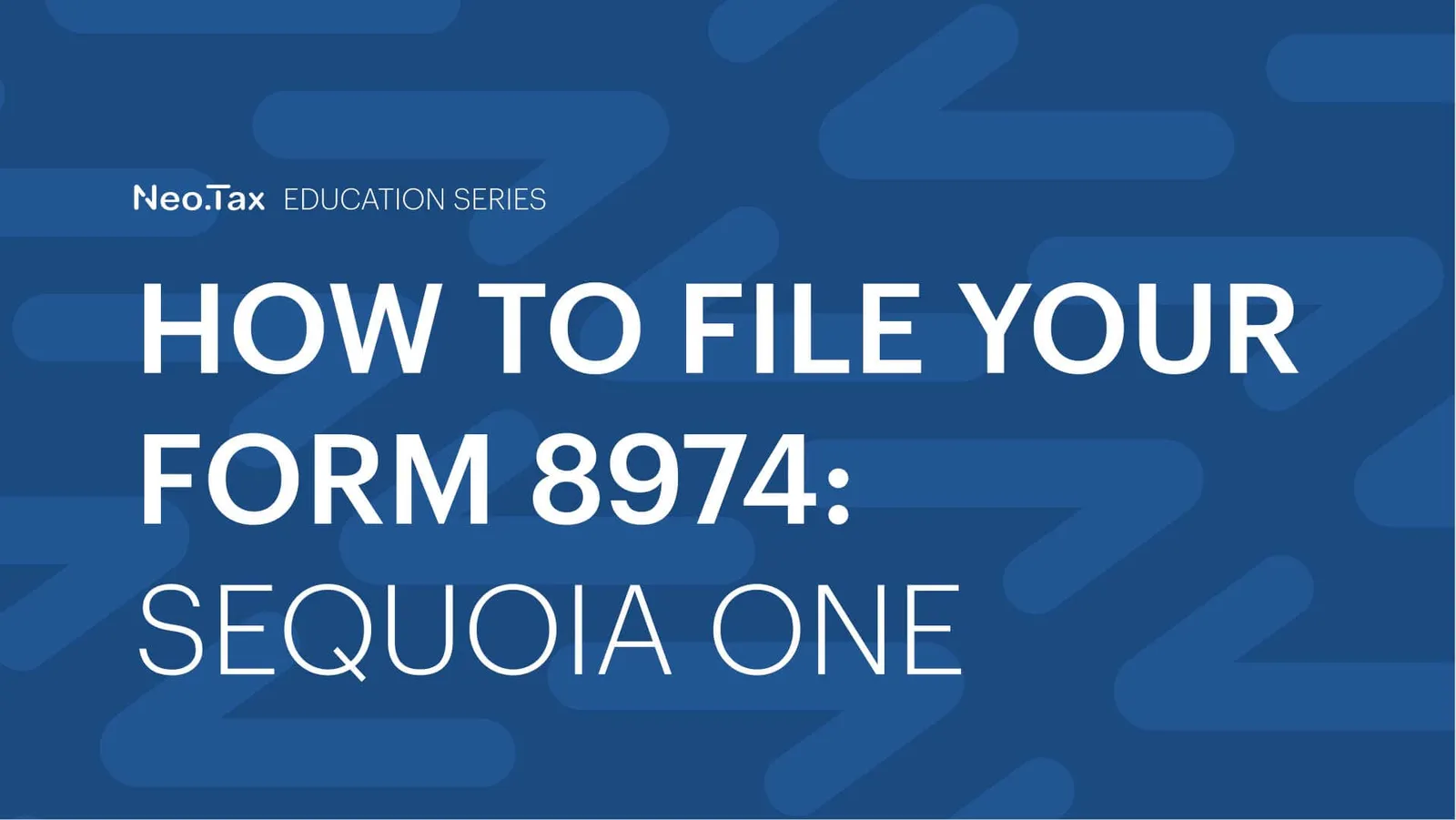 How to File Your Form 8974: Sequoia One