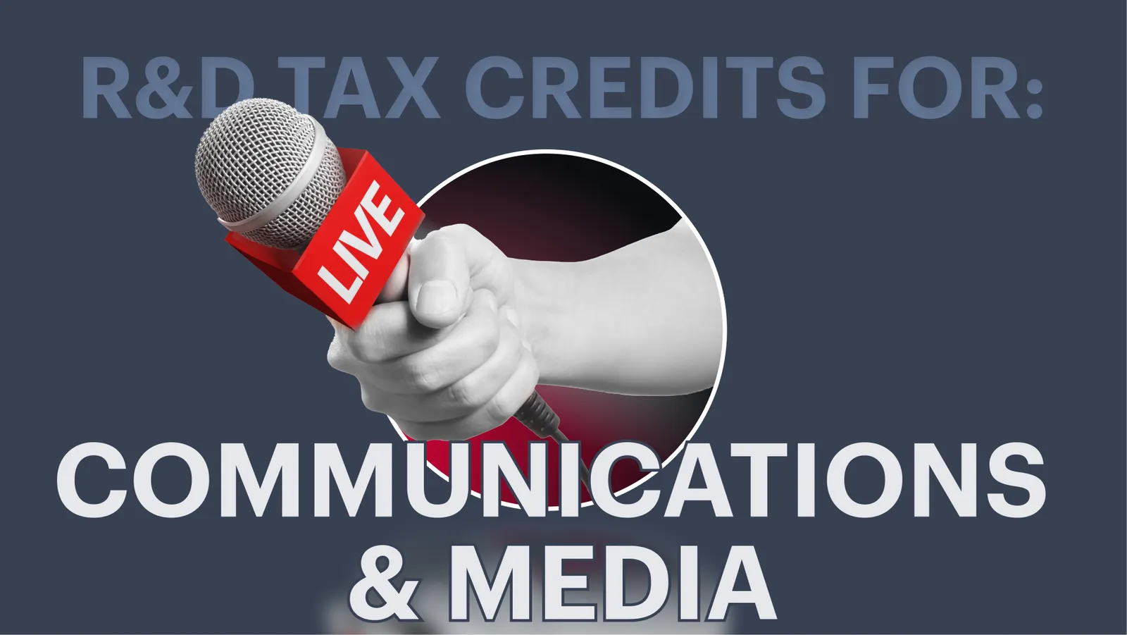 R&D Tax Credits for Communications and Media