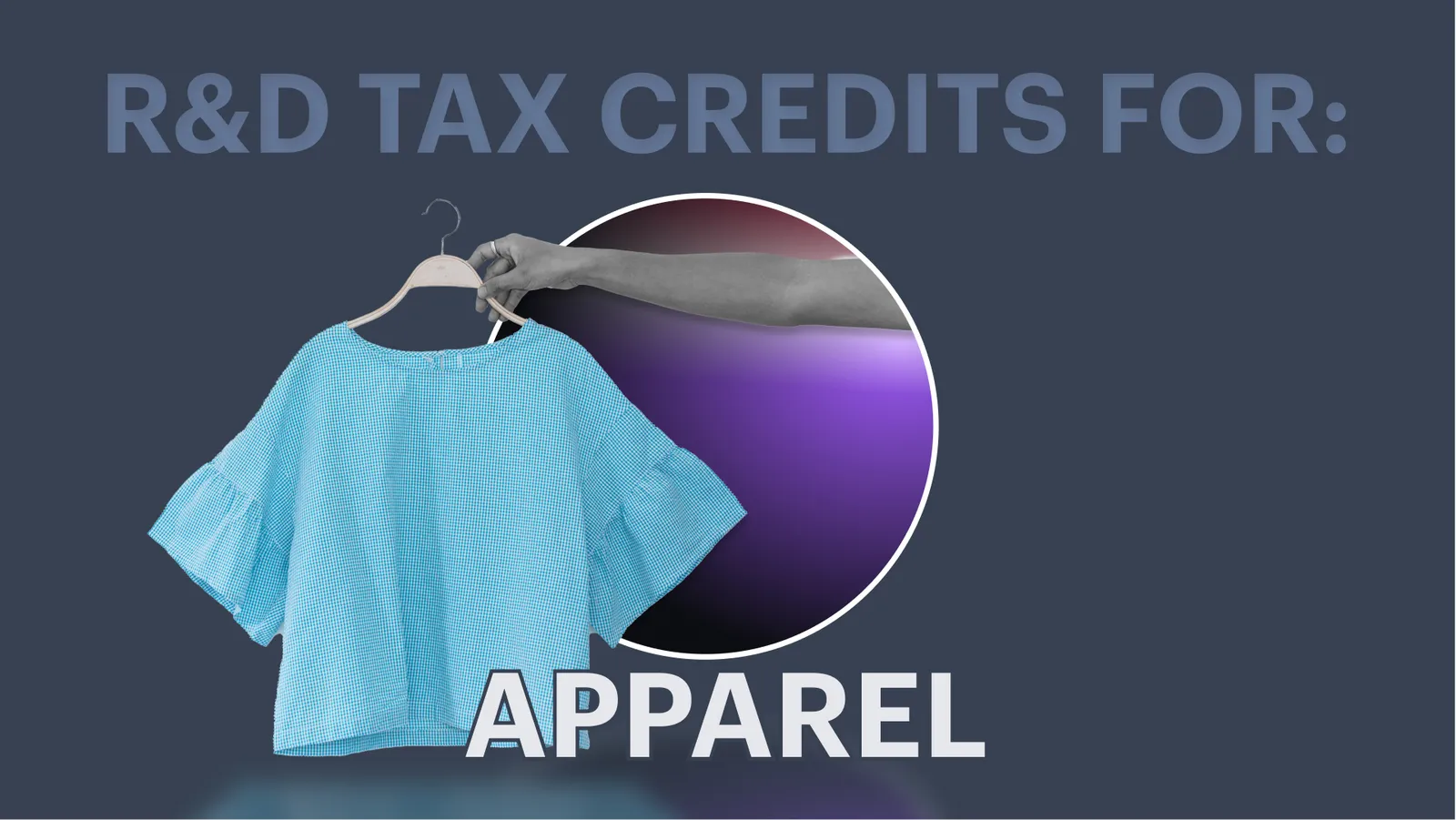 R&D Tax Credits for Apparel Companies